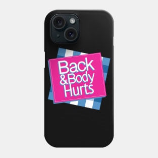 Back and Body Hurts Phone Case