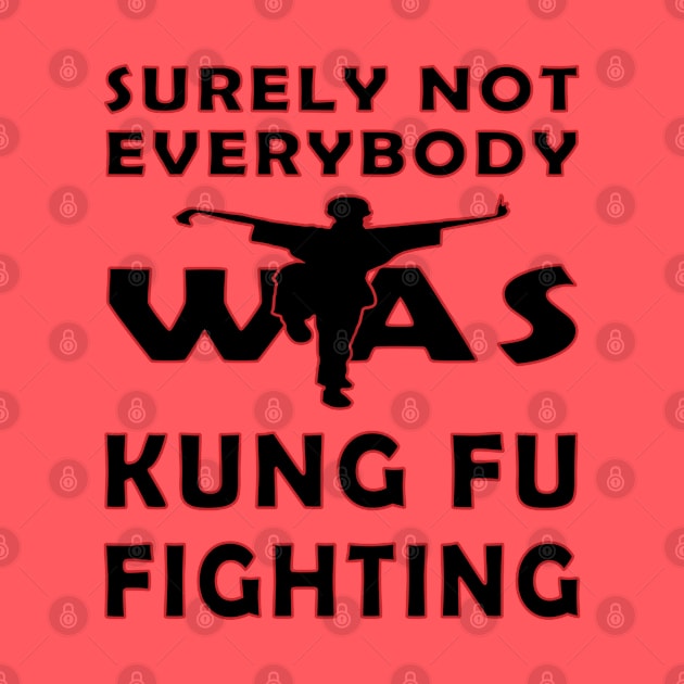 surely not everybody was kung fu fighting by yacineshop