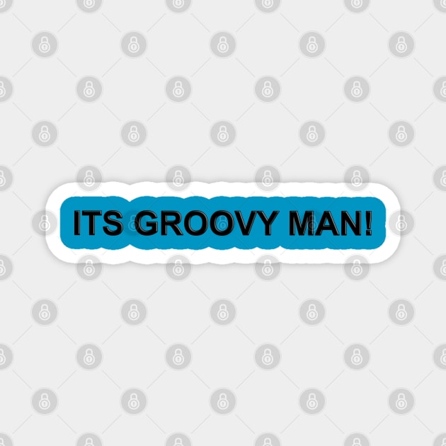 Its Groovy Man! Magnet by The Black Panther