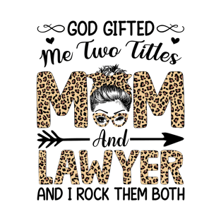 Leopard I Have Two Titles Mom Lawyer Mothers Day Womens T-Shirt