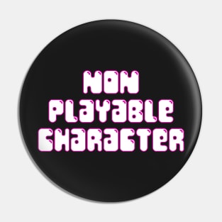 NON PLAYABLE CHARACTER (w+p) Pin