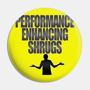 Performance Enhancing Shrugs Pin