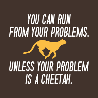 Run From Your Problems T-Shirt