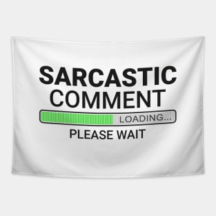 Sarcastic Comment Loading Please Wait Tapestry