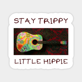 Stay trippie little hippie Magnet