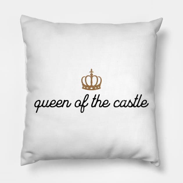 Queen Of The Castle Pillow by MEWRCH