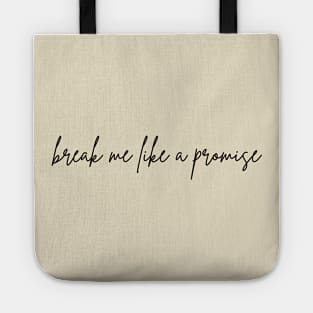 Break Me Like a Promise Tote