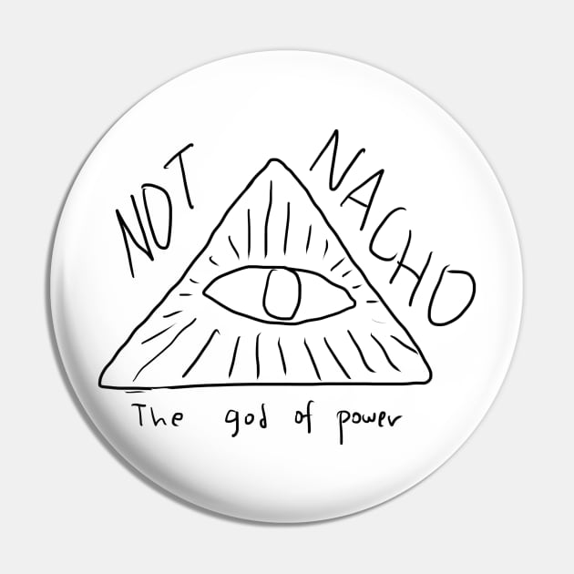 Nacho Not Pin by MagnumOpus