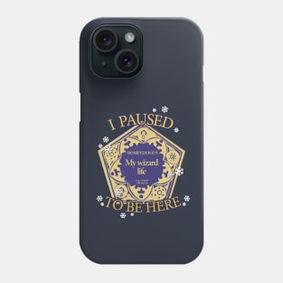 I paused my wizard life to be here - Wizarding Christmas Phone Case