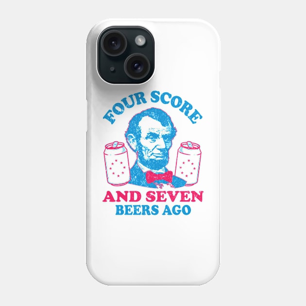 Four Score and seven Beers Ago Abe Abraham Lincoln Phone Case by bigraydesigns