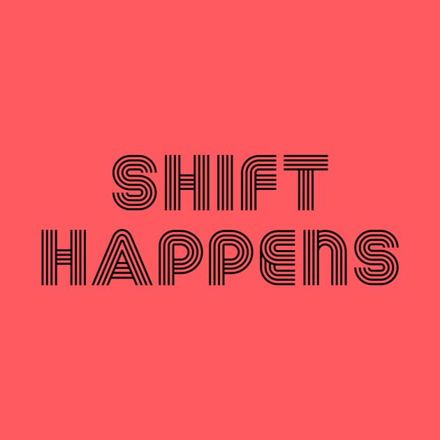 Shift happens black edition by Sloop