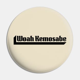 Woah Kemosabe Pin