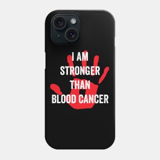 I am stronger than blood cancer - blood cancer awareness month Phone Case