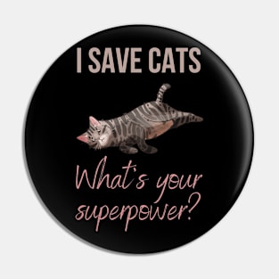 I save cats, whats your superpower? Pin