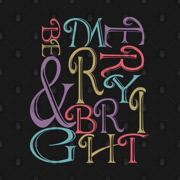 Be Merry and Bright Typography by IconicTee