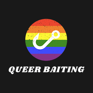 Queer Baiting T-Shirt