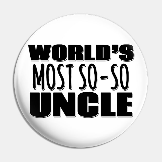 World's Most So-so Uncle Pin by Mookle