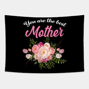 You are the best mother, perfect mother's day Tapestry