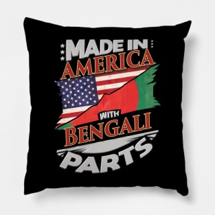 Made In America With Bengali Parts - Gift for Bengali From Bangladesh Pillow