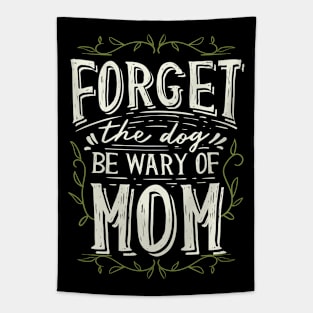 Forget the Dog Mom Tapestry