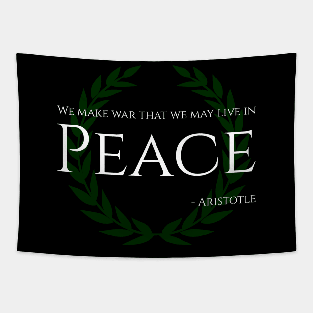 We Make War That We May Live In Peace - Aristotle Tapestry by Styr Designs