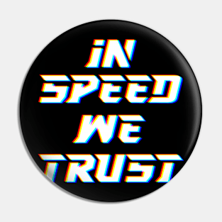 IN SPEED WE TRUST Pin