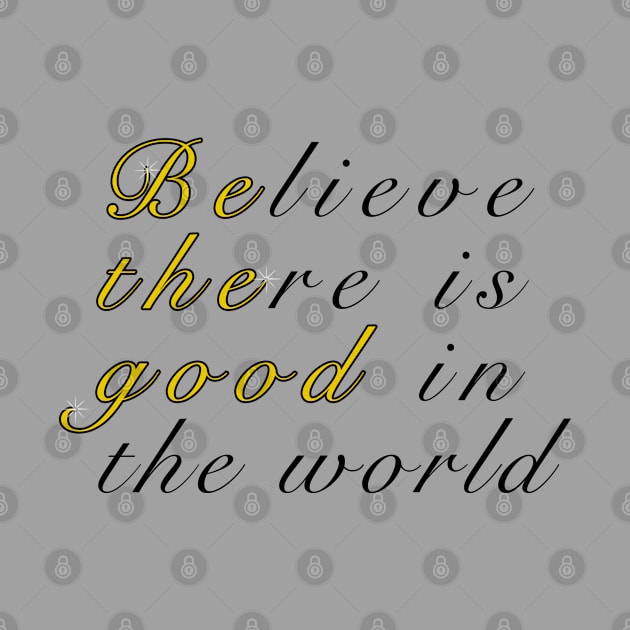 Believe There Is Good In The World by DJV007