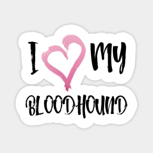 I Heart My Bloodhound! Especially for Bloodhound Dog Lovers! Magnet