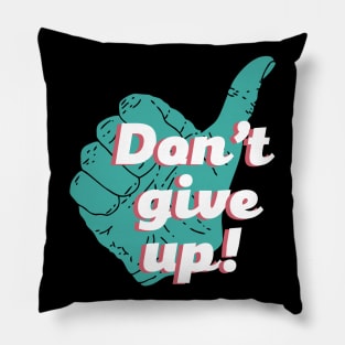 Don't give up thumbs up Pillow