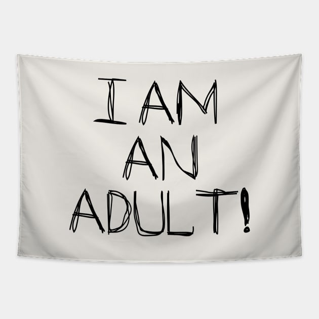 I Am An Adult! Tapestry by SandraKC