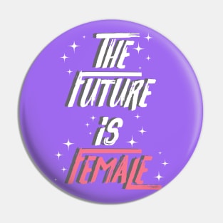 The Future Is Female Pin