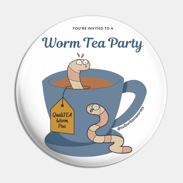 Worm Tea Party Pin by Suburban Worms 