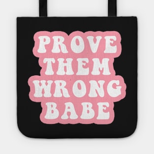 Prove Them Wrong Babe Tote