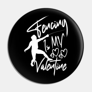 Fencing is my valentine Designed for fans of the sport of fencing Pin