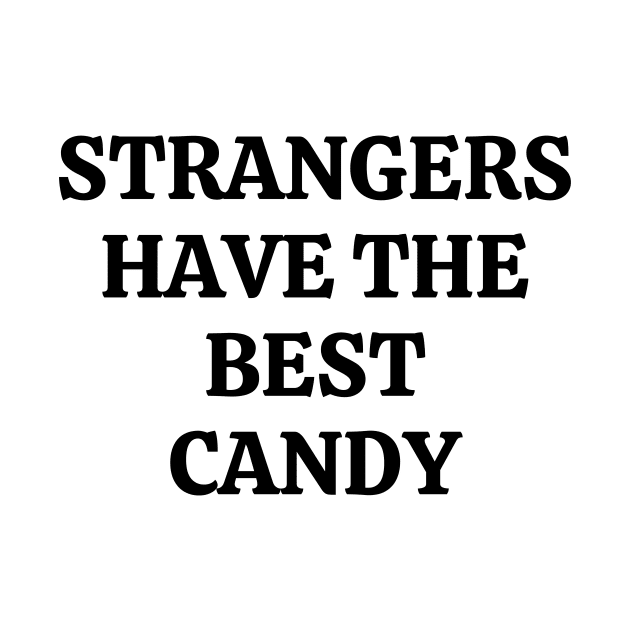 Strangers Have The Best Candy by Word and Saying