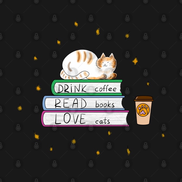 Drink coffe, read books, love cats by Wolshebnaja