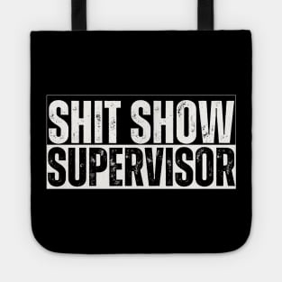 Shitshow Supervisor Funny Sarcastic Saying Tote