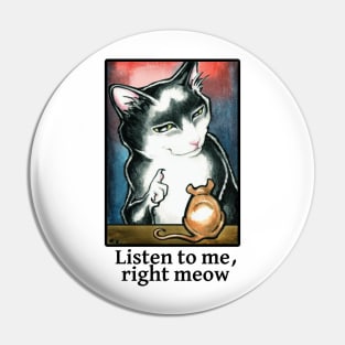 Cat and Mouse - Listen to Me, Right Meow - Black Outline Pin