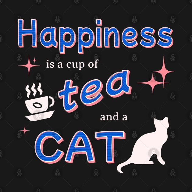 Happiness is a Cup of Tea and a Cat by TeaTimeTs