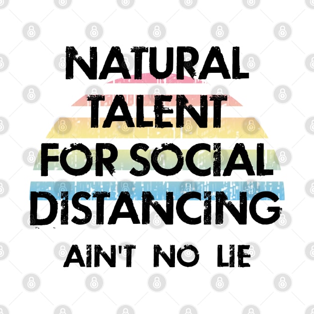 Natural talent for social distancing. Master of social distancing. Social distancing mode on. Stay home. Quarantine chill. Funny quote. Distressed vintage design. by IvyArtistic