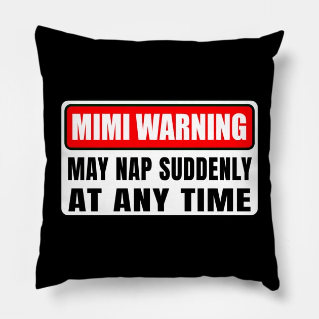 Mimi Warning May Nap Suddenly At Any Time Mother's Day Pillow by Gearlds Leonia