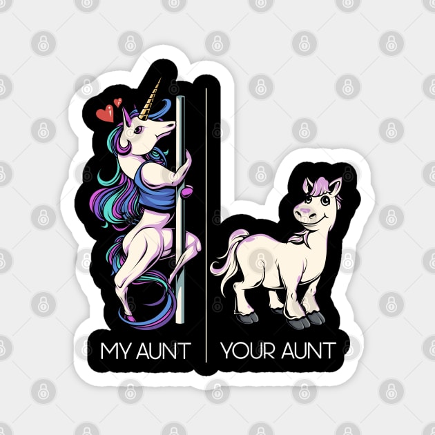 My Aunt Your Aunt Funny Pole Dancing Unicorn Dance Aunt Magnet by Proficient Tees