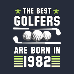 The Best Golfers Are Born In 1982 T-Shirt