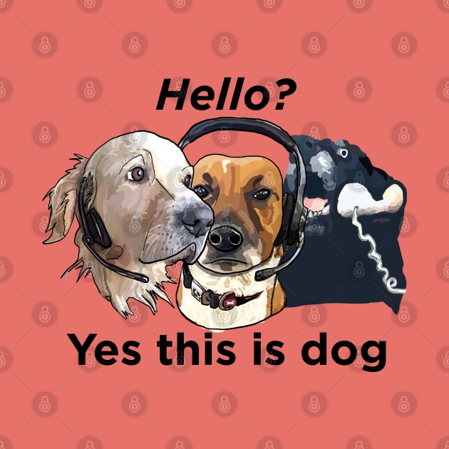 Dogs: Hello, yes this is dog - Black text by SmerkinGherkin