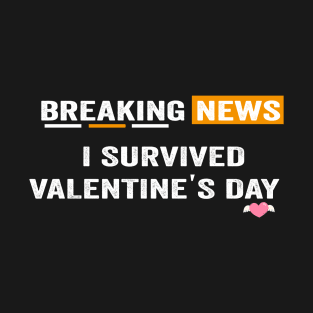 I survived Valentines day funny valentines day shirt T-Shirt