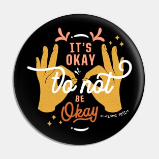 It's Okay To Not Be Okay Pin