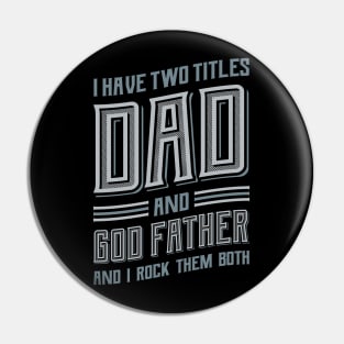 I have Two Titles Dad and GodFather Pin