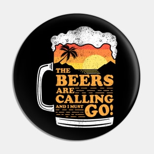 The Beers Are Calling And I Must Go! Pin