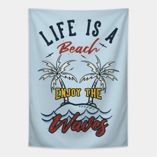 Life Is A Beach, Enjoy The Waves Tapestry