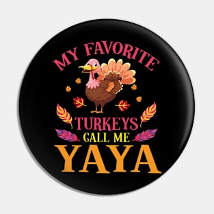 Happy Our Thanksgiving Day My Favorite Turkeys Call Me Yaya Pin